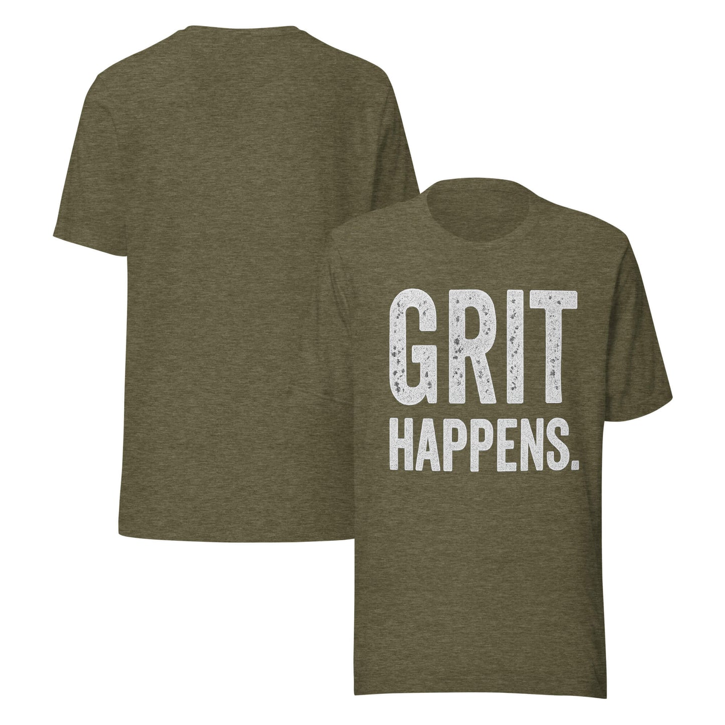 GRIT HAPPENS. unisex t-shirt in Heather Olive - front and back view.
