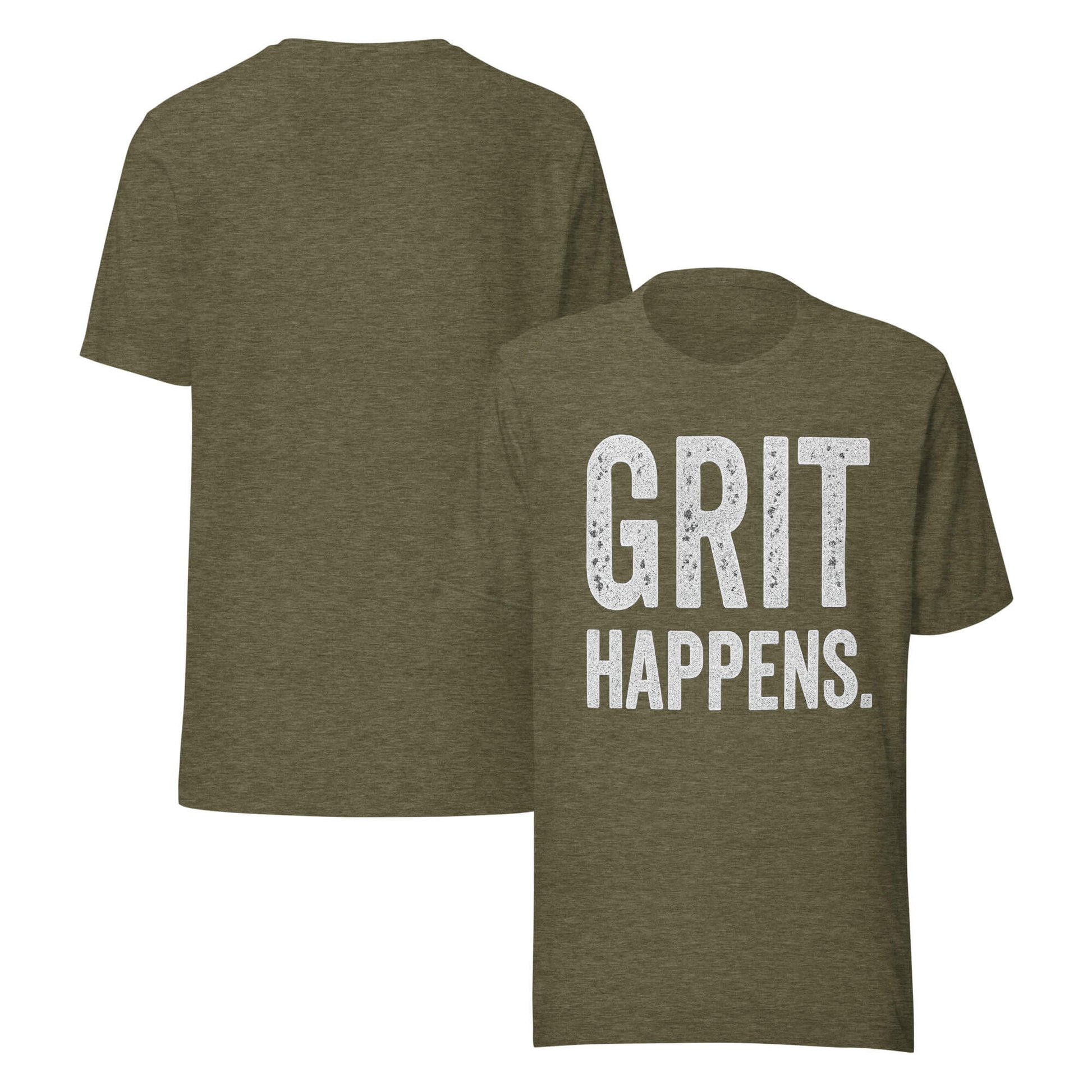 GRIT HAPPENS. unisex t-shirt in Heather Olive - front and back view.