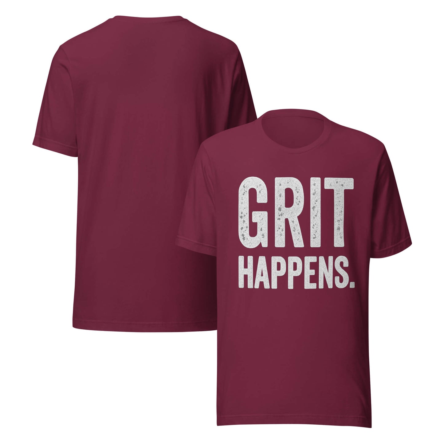 GRIT HAPPENS. unisex t-shirt in Maroon - front and back view.