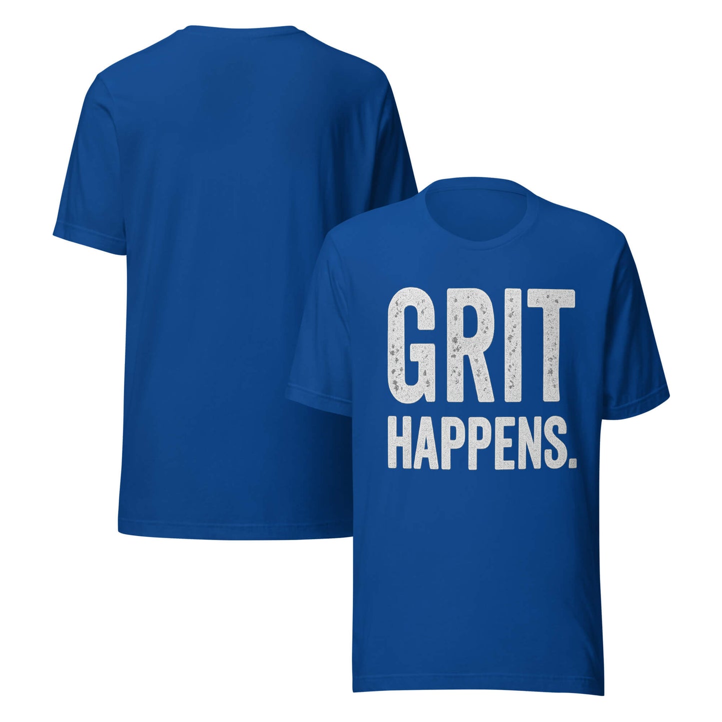GRIT HAPPENS. unisex t-shirt in True Royal - front and back view.