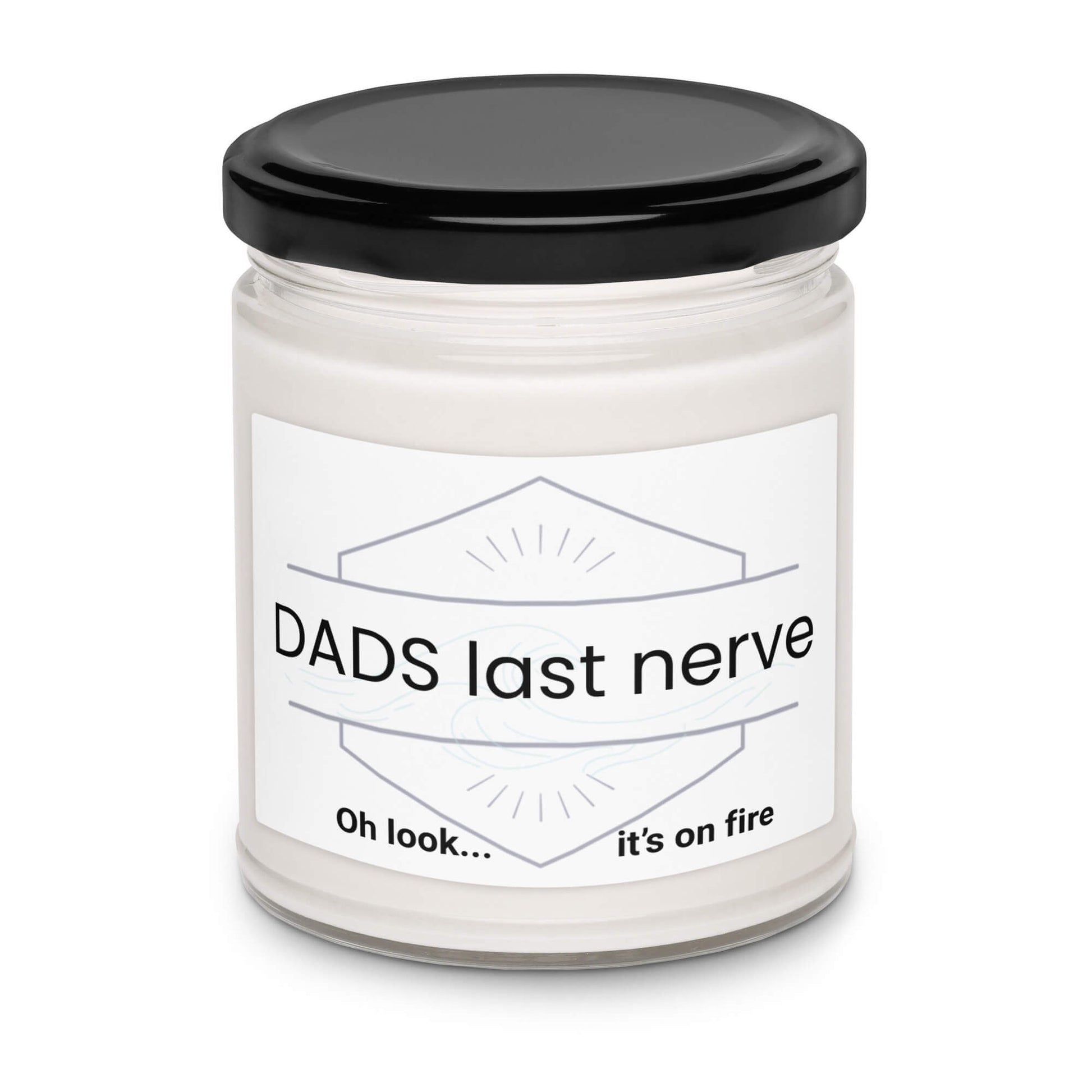 Angled shot of "Dad's Last Nerve Oh look it's on fire" 9oz soy candle with black lid.