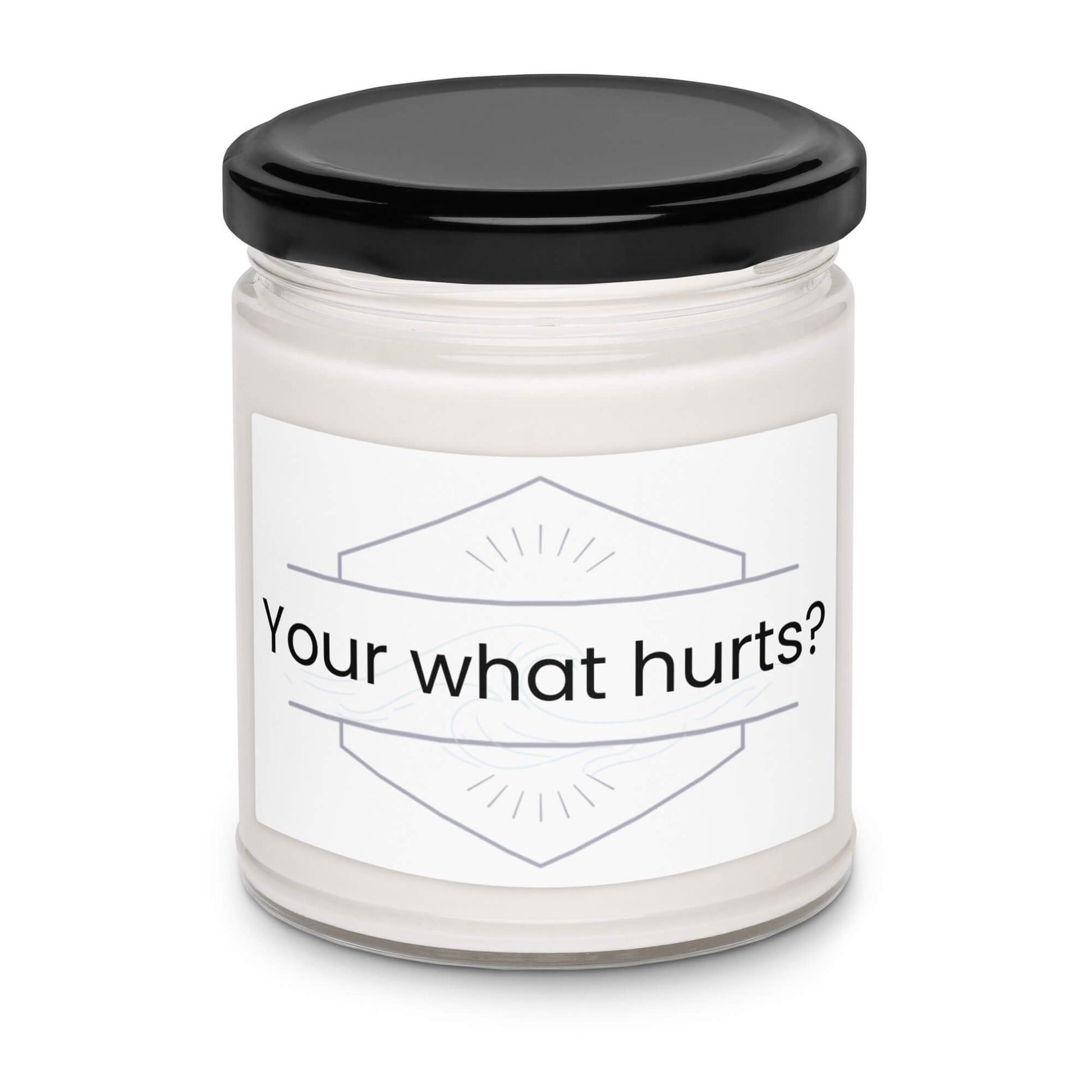 Angled product shot of the "Your what hurts?" 9oz soy candle with black lid.